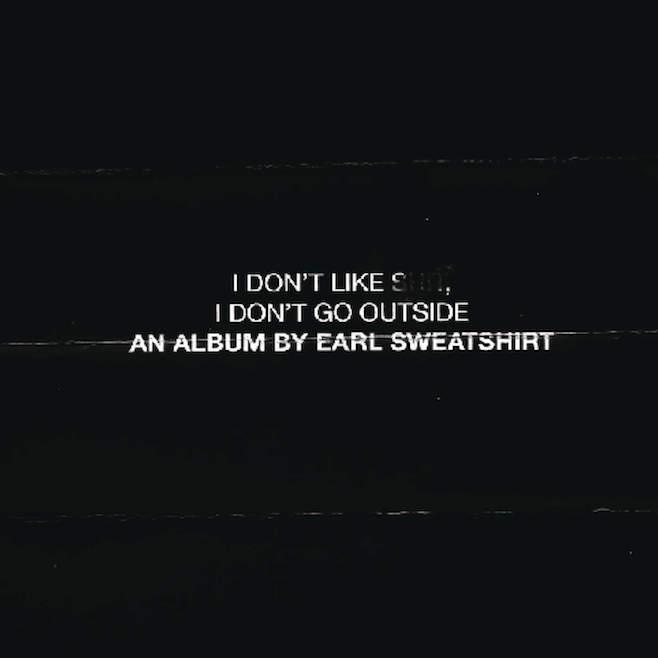 Earl Sweatshirt - I Don't Go Outside