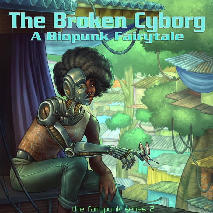 Paul Shapera - The Broken Cyborg, A Biopunk Fairytale